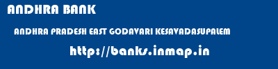 ANDHRA BANK  ANDHRA PRADESH EAST GODAVARI KESAVADASUPALEM   banks information 
